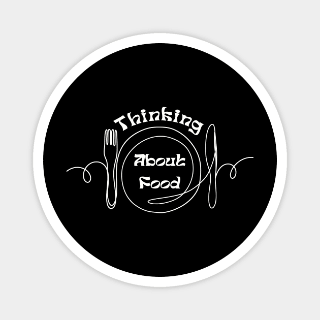 Thinking About Food Funny Magnet by Summerch